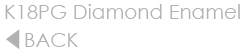 K18PG Diamond Enamel BACK
